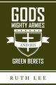 Gods Mighty Armies and His Green Berets, Lee Ruth