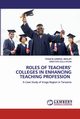 ROLES OF TEACHERS' COLLEGES IN ENHANCING TEACHING PROFESSION, MWILAFI FRANCIS SAMWEL