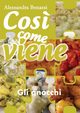 Cos? come viene. Gli gnocchi, Benassi Alessandra