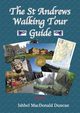 The St Andrews Walking Tour Guide, MacDonald Duncan Ishbel