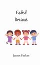 Faded Dreams, Parker James