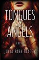 Tongues of Angels, Park Tracey Julia
