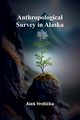 Anthropological Survey in Alaska, Hrdlika Ale