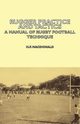 Rugger Practice and Tactics - A Manual of Rugby Football Technique, MacDonald H. F.