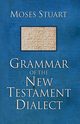 Grammar of the New Testament Dialect, Stuart Moses