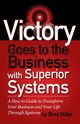 Victory Goes to the Business with Superior Systems, Miller Brad