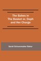 The Babes in the Basket or, Daph and Her Charge, Baker Sarah Schoonmaker