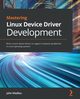 Mastering Linux Device Driver Development, Madieu John
