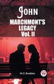 John Marchmont'S Legacy Vol. II, Braddon M. E.