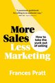 More Sales, Less Marketing, Pratt Frances