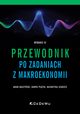 Przewodnik po zadaniach z makroekonomii, Baszyski Adam, Pitek Dawid, Szarzec Katarzyna