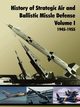 History of Strategic and Ballistic Missle Defense, Volume I, U.S. Army Center of Military History