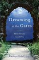 Dreaming at the Gates, Ridall PhD Kathryn