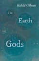 The Earth Gods, Gibran Kahlil