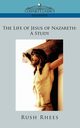 The Life of Jesus of Nazareth, Rhees Rush