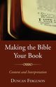 Making the Bible Your Book, Ferguson Duncan S.