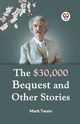 The $30,000 Bequest And Other Stories, Twain Mark