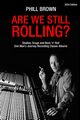 Are We Still Rolling? Studios, Drugs and Rock 'n' Roll - One Man's Journey Recording Classic Albums, Brown Phill