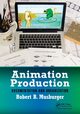 Animation Production, Musburger PhD Robert B.