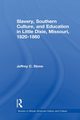 Slavery, Southern Culture, and Education in Little Dixie, Missouri, 1820-1860, Stone Jeffrey C.