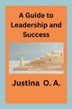 A Guide to Leadership and Success, O.A. Justina