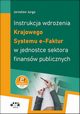 Instrukcja wdroenia Krajowego Systemu e-Faktur w jednostce sektora finansw publicznych, Jurga Jarosaw