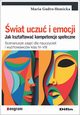 wiat uczu i emocji. Jak ksztatowa kompetencje spoeczne, Gudro-Homicka Maria