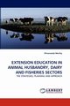 Extension Education in Animal Husbandry, Dairy and Fisheries Sectors, Murthy Shivananda