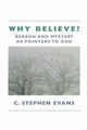 Why Believe?, Evans C Stephen