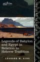 Legends of Babylon and Egypt in Relation to Hebrew Tradition, King L. W.