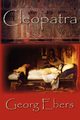 Cleopatra, Ebers Georg