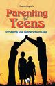 Parenting for teens, Gupta Seema