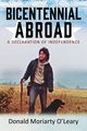 BICENTENNIAL ABROAD, O'Leary Donald Moriarty