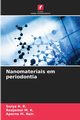 Nanomateriais em periodontia, A. R. Surya