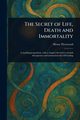 The Secret of Life, Death and Immortality, Fleetwood Henry