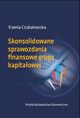 Skonsolidowane sprawozdania finansowe grupy kapitaowej, Czubakowska Ksenia