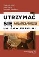 Utrzyma si na powierzchni, Kozek Wiesawa, Kubisa Julia, Zieleska Marianna