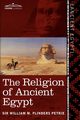 The Religion of Ancient Egypt, Flinders Petrie William M.