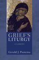 Grief's Liturgy, Postema Gerald J.