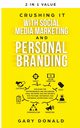 Crushing It with Social Media Marketing and Personal Branding, Donald Gary