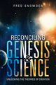 Reconciling Genesis & Science, Snowden Fred