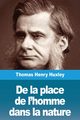 De la place de l'homme dans la nature, Huxley Thomas  Henry