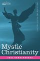 Mystic Christianity Or, the Inner Teachings of the Master, Ramacharaka Yogi