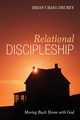 Relational Discipleship, Drurey Brian Craig