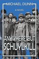 Anywhere but Schuylkill, Dunn Michael