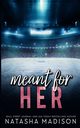 Meant For Her - Special Edition, Madison Natasha