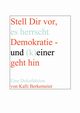 Stell Dir vor, es herrscht Demokratie- und (k) einer geht hin, Berkemeier Kalli