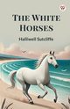 The White Horses, Sutcliffe Halliwell