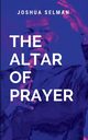 The Altar Of Prayer, Selman J