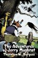 The Adventures of Jerry Muskrat by Thornton Burgess, Fiction, Animals, Fantasy & Magic, Burgess Thornton W.